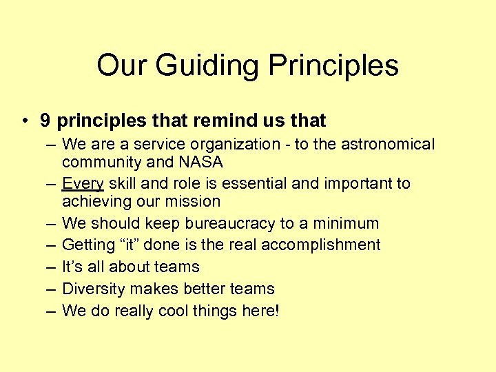 Our Guiding Principles • 9 principles that remind us that – We are a