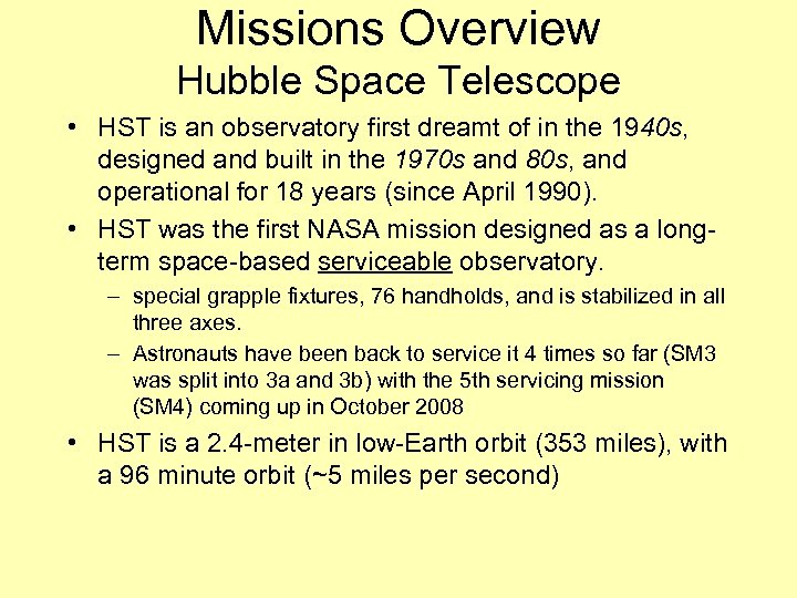 Missions Overview Hubble Space Telescope • HST is an observatory first dreamt of in