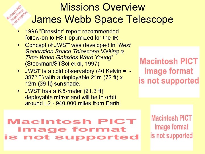 Missions Overview James Webb Space Telescope • 1996 “Dressler” report recommended follow-on to HST