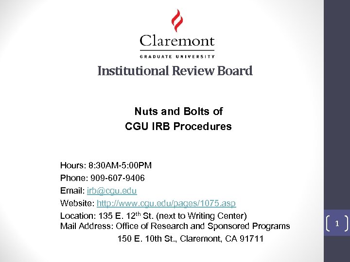 Institutional Review Board Nuts and Bolts of CGU IRB Procedures Hours: 8: 30 AM-5: