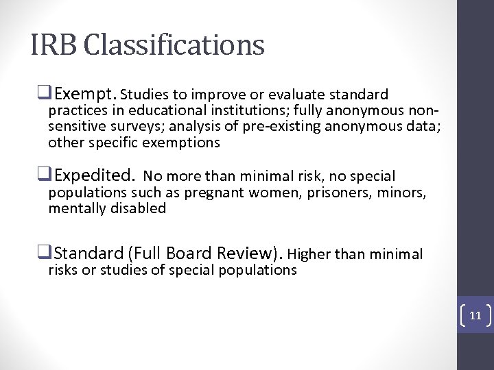 IRB Classifications q. Exempt. Studies to improve or evaluate standard practices in educational institutions;