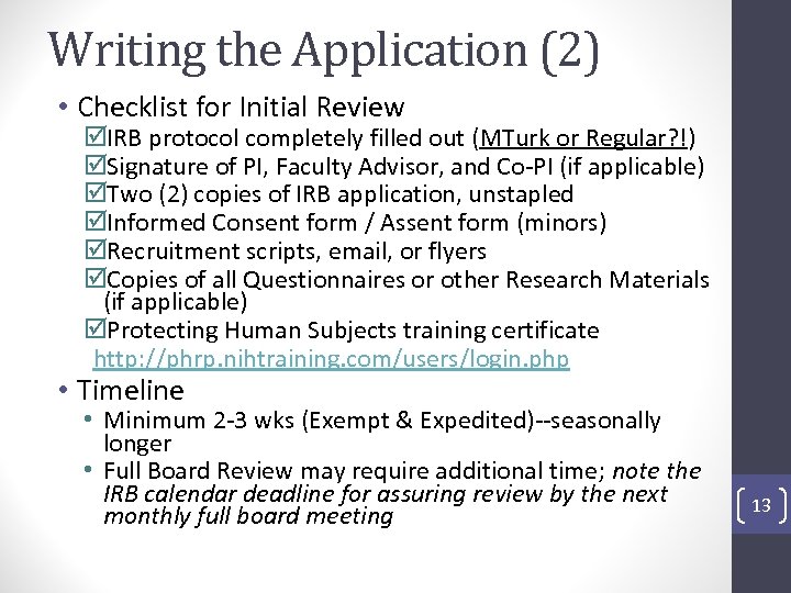 Writing the Application (2) • Checklist for Initial Review þIRB protocol completely filled out