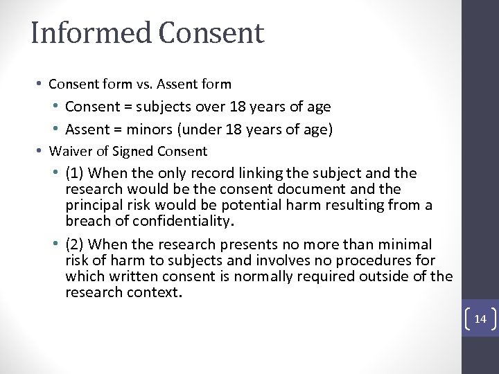 Informed Consent • Consent form vs. Assent form • Consent = subjects over 18