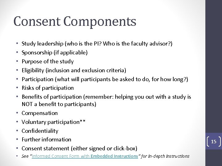 Consent Components • • • Study leadership (who is the PI? Who is the