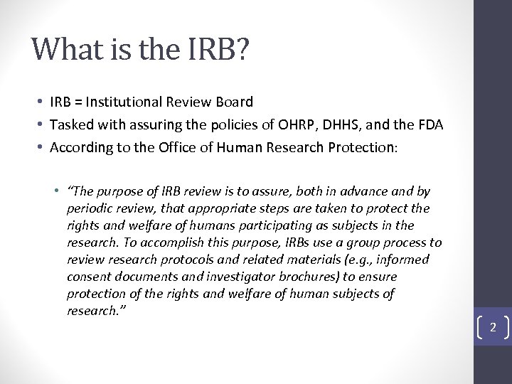 What is the IRB? • IRB = Institutional Review Board • Tasked with assuring