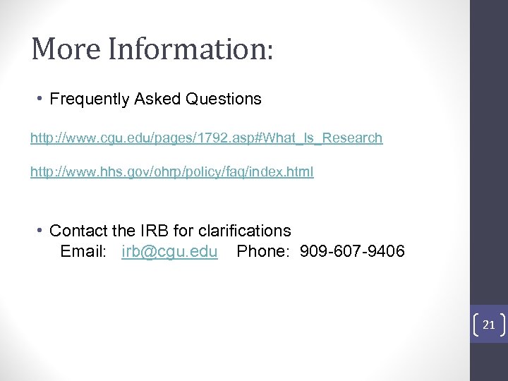 More Information: • Frequently Asked Questions http: //www. cgu. edu/pages/1792. asp#What_Is_Research http: //www. hhs.