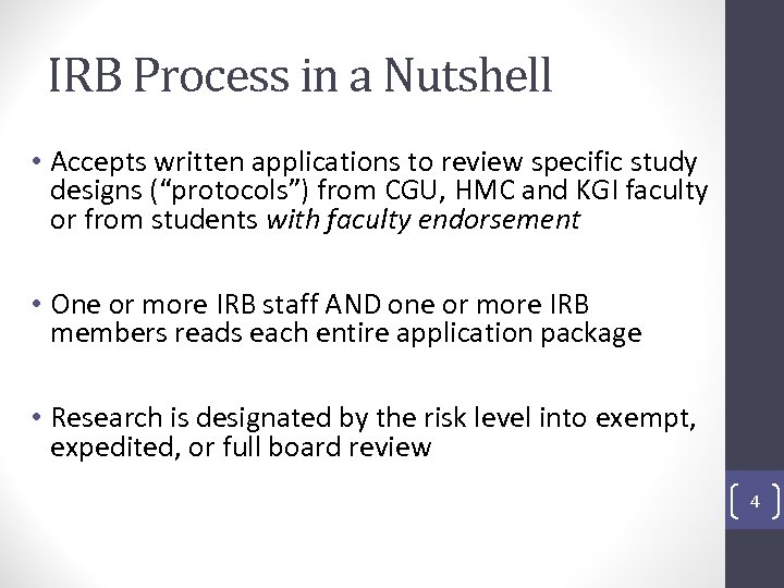IRB Process in a Nutshell • Accepts written applications to review specific study designs
