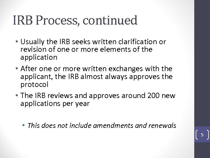 IRB Process, continued • Usually the IRB seeks written clarification or revision of one