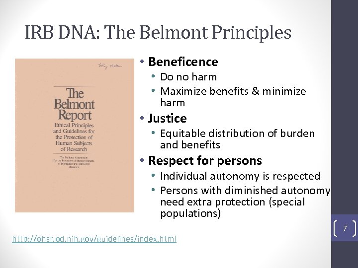 IRB DNA: The Belmont Principles • Beneficence • Do no harm • Maximize benefits