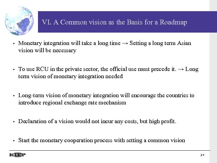 VI. A Common vision as the Basis for a Roadmap • Monetary integration will