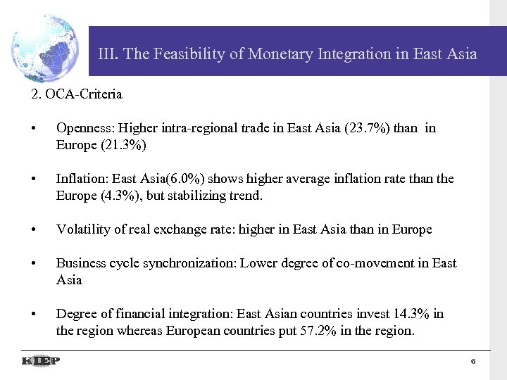 III. The Feasibility of Monetary Integration in East Asia 2. OCA-Criteria • Openness: Higher