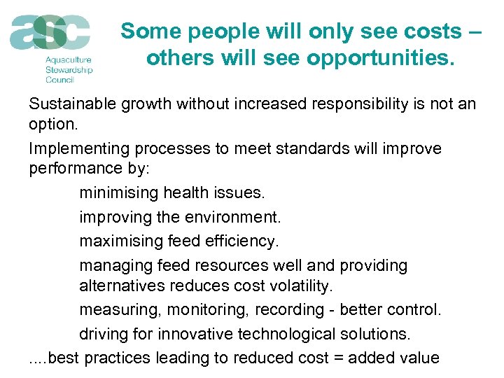 Some people will only see costs – others will see opportunities. Sustainable growth without