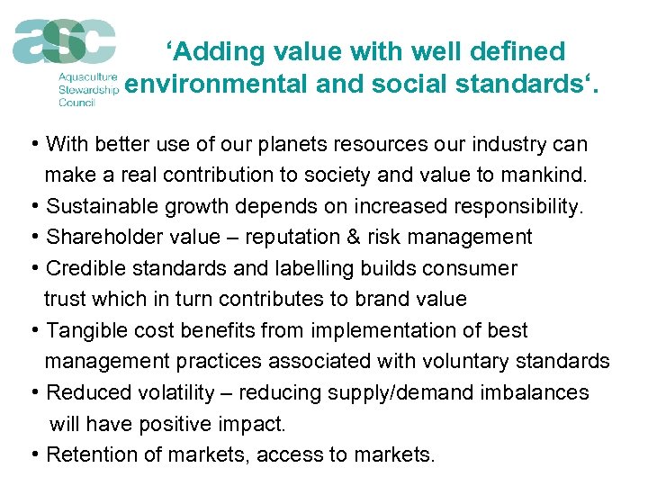  ‘Adding value with well defined environmental and social standards‘. • With better use