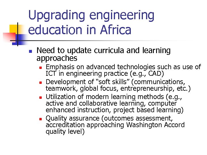 Upgrading engineering education in Africa n Need to update curricula and learning approaches n