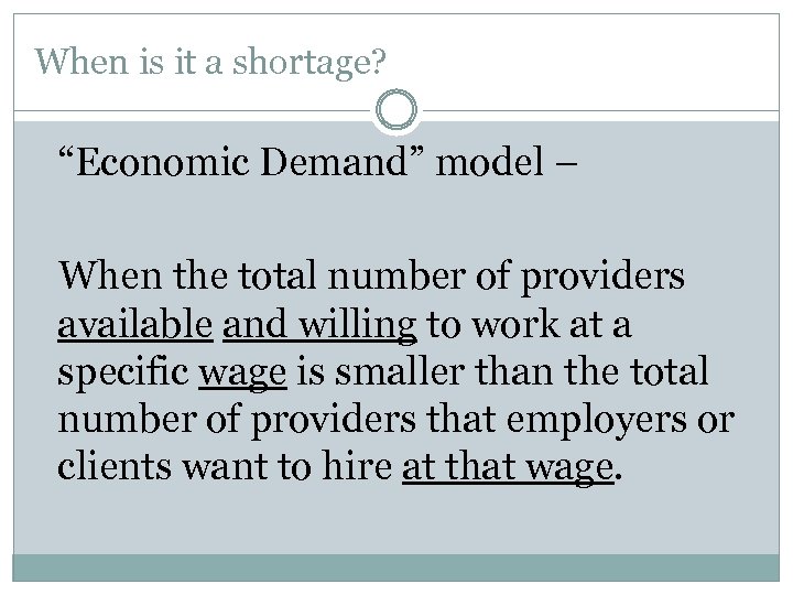 When is it a shortage? “Economic Demand” model – When the total number of