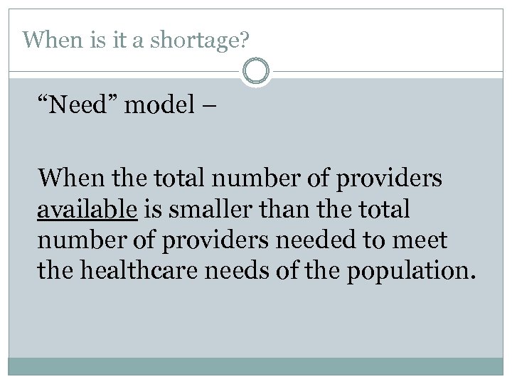 When is it a shortage? “Need” model – When the total number of providers