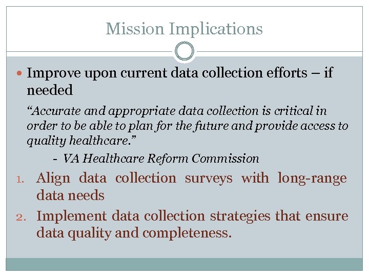 Mission Implications Improve upon current data collection efforts – if needed “Accurate and appropriate
