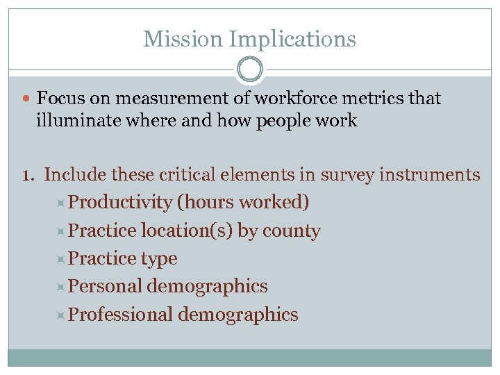 Mission Implications Focus on measurement of workforce metrics that illuminate where and how people