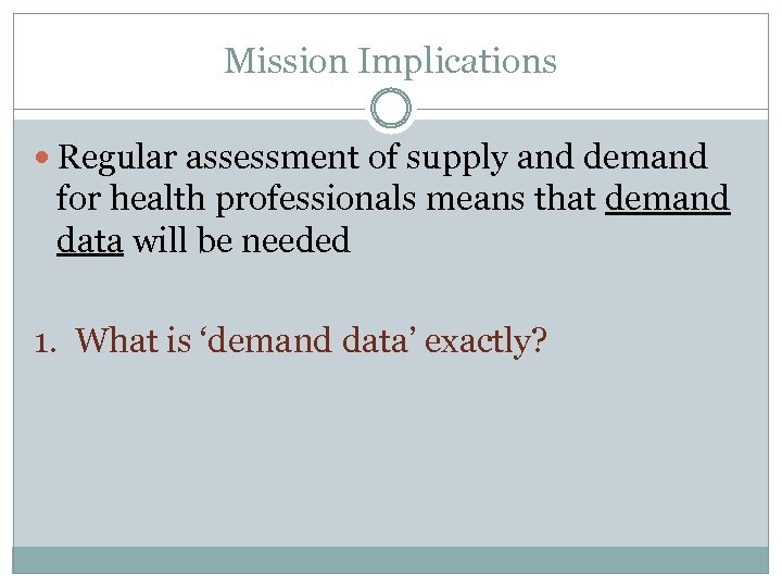 Mission Implications Regular assessment of supply and demand for health professionals means that demand