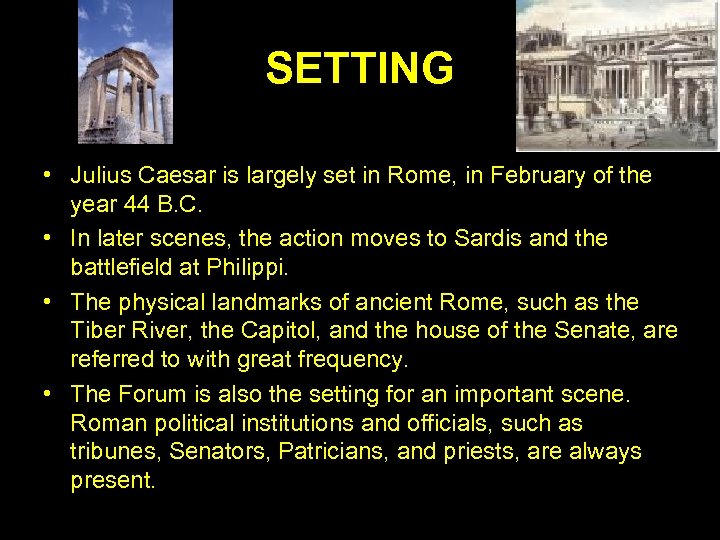 SETTING • Julius Caesar is largely set in Rome, in February of the year