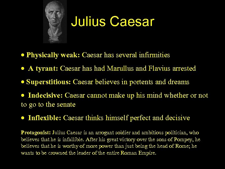 Julius Caesar · Physically weak: Caesar has several infirmities · A tyrant: Caesar has