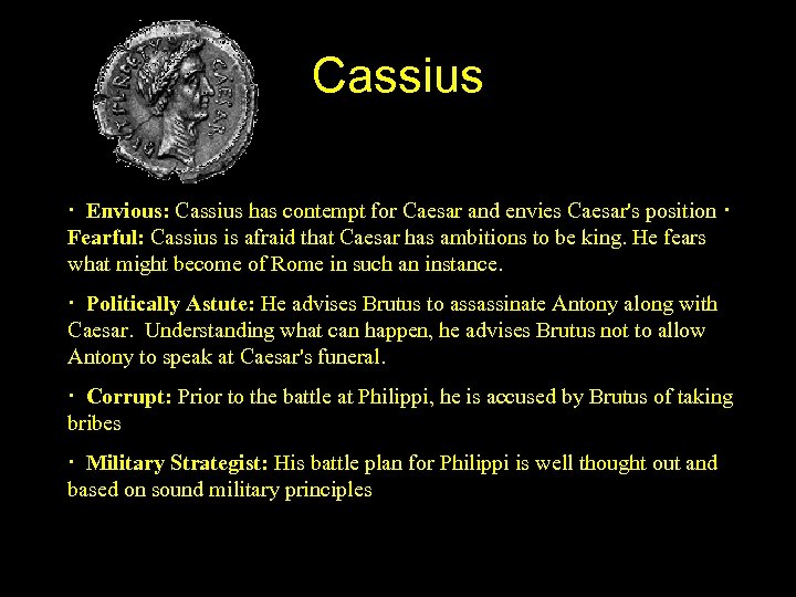 Cassius · Envious: Cassius has contempt for Caesar and envies Caesar's position · Fearful: