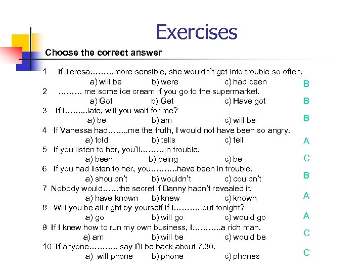 Exercises Choose the correct answer 1 If Teresa………more sensible, she wouldn’t get into trouble