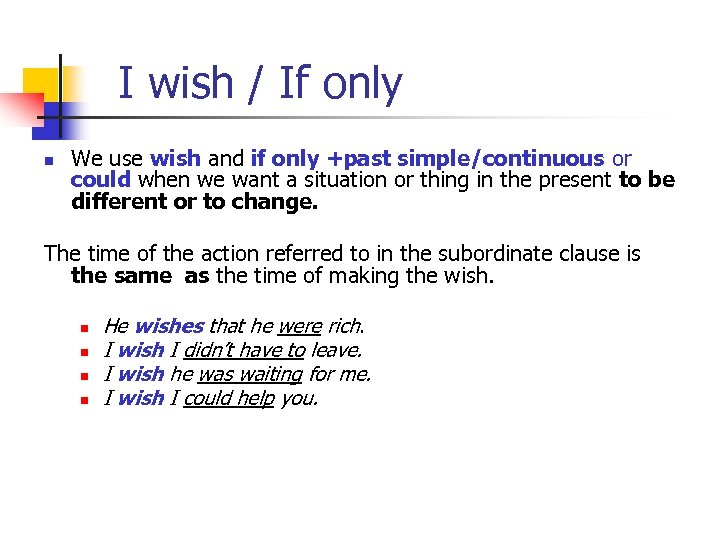 I wish / If only n We use wish and if only +past simple/continuous