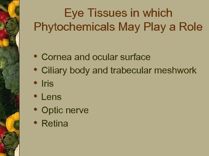 Eye Tissues in which Phytochemicals May Play a Role • • • Cornea and