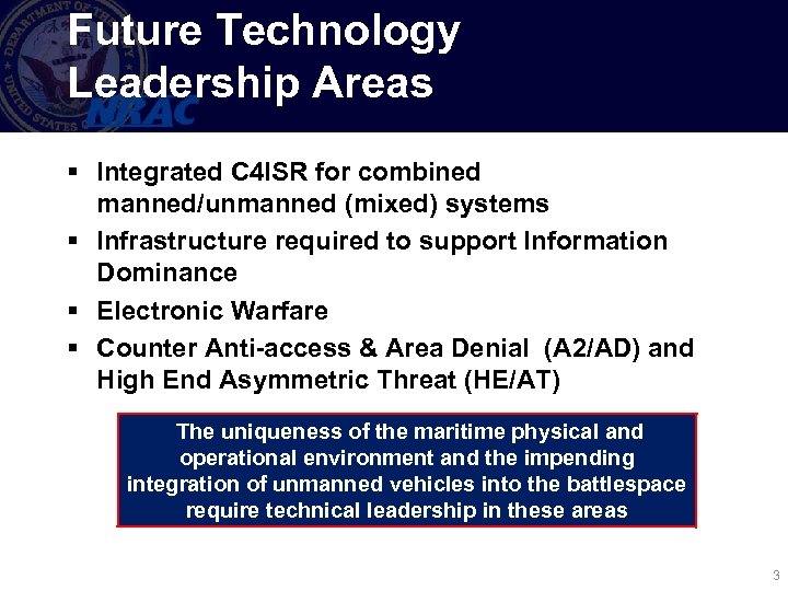 Future Technology Leadership Areas § Integrated C 4 ISR for combined manned/unmanned (mixed) systems