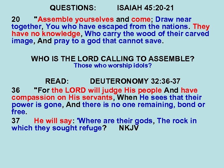 QUESTIONS: ISAIAH 45: 20 -21 20 