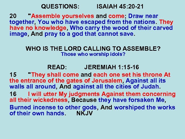 QUESTIONS: ISAIAH 45: 20 -21 20 