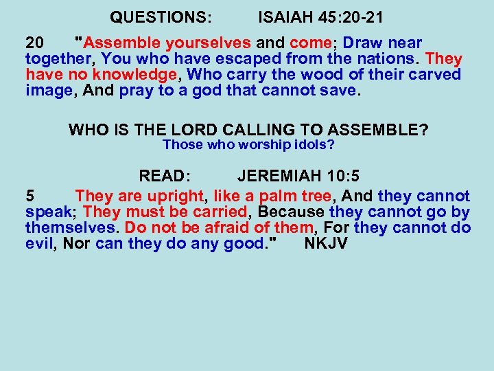 QUESTIONS: ISAIAH 45: 20 -21 20 