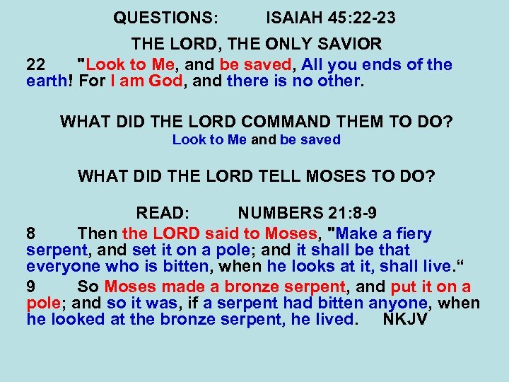 QUESTIONS: ISAIAH 45: 22 -23 THE LORD, THE ONLY SAVIOR 22 