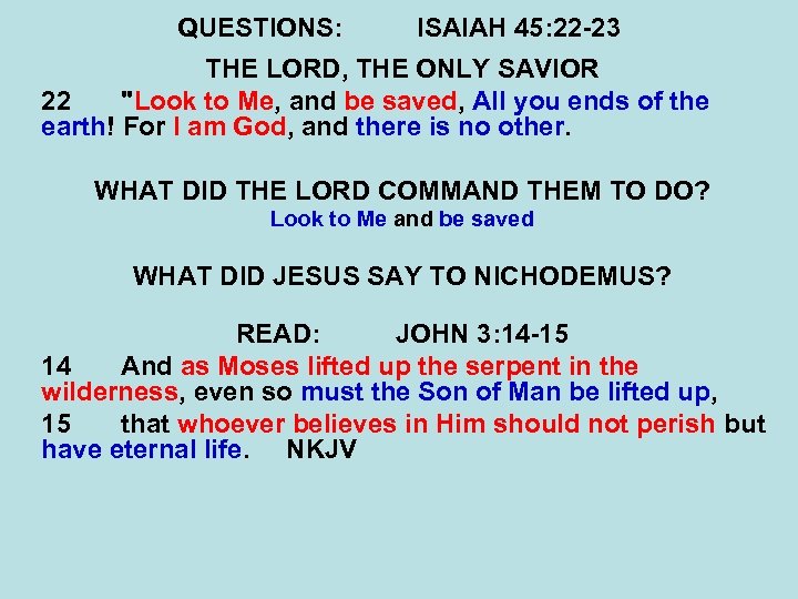 QUESTIONS: ISAIAH 45: 22 -23 THE LORD, THE ONLY SAVIOR 22 