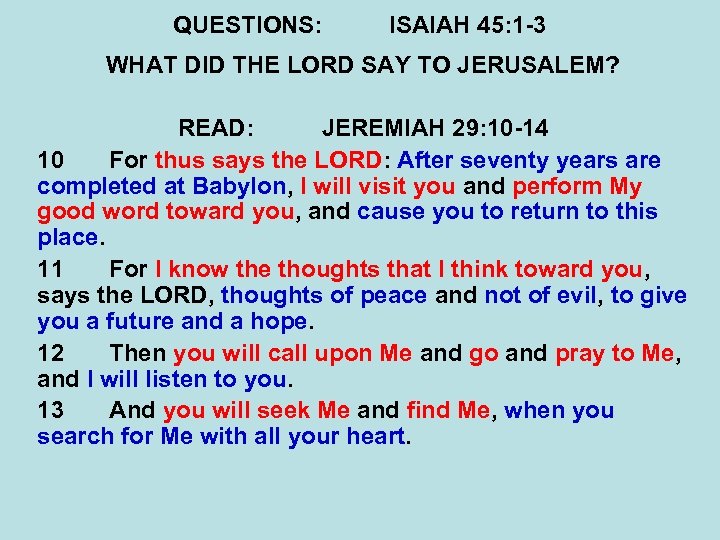 QUESTIONS: ISAIAH 45: 1 -3 WHAT DID THE LORD SAY TO JERUSALEM? READ: JEREMIAH