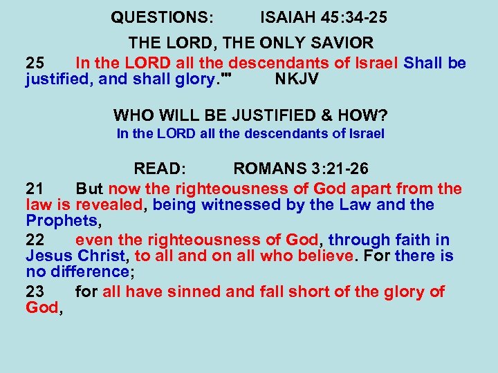 QUESTIONS: ISAIAH 45: 34 -25 THE LORD, THE ONLY SAVIOR 25 In the LORD