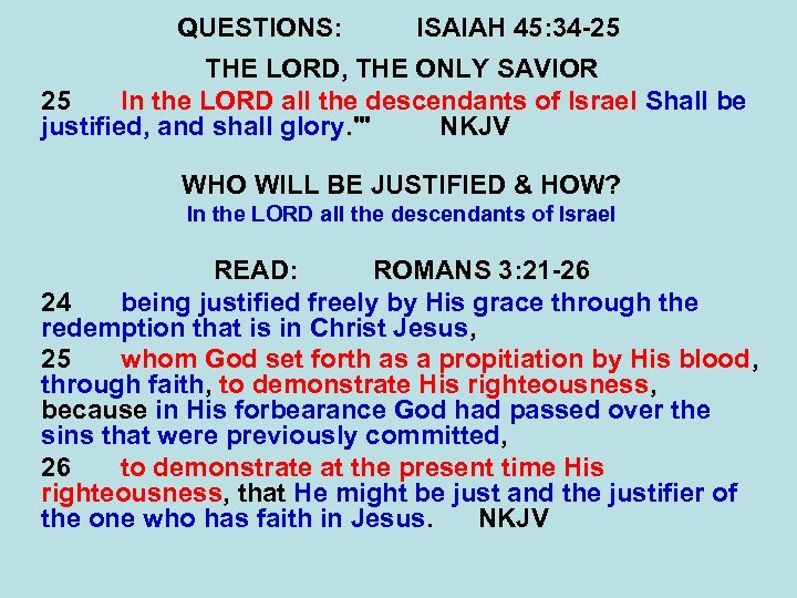 QUESTIONS: ISAIAH 45: 34 -25 THE LORD, THE ONLY SAVIOR 25 In the LORD