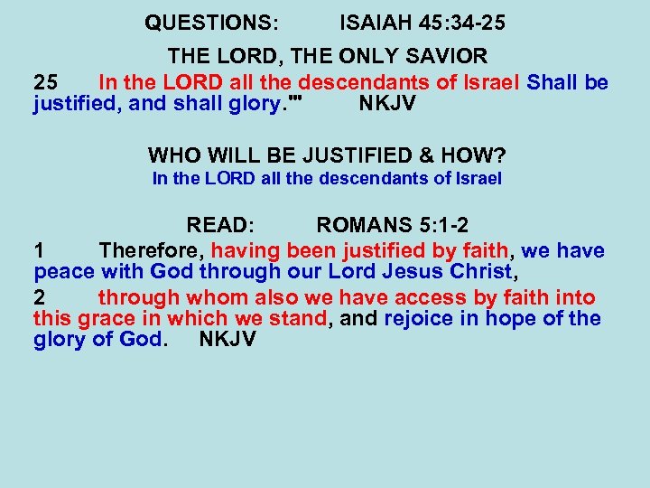 QUESTIONS: ISAIAH 45: 34 -25 THE LORD, THE ONLY SAVIOR 25 In the LORD