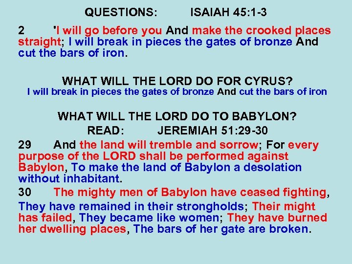 QUESTIONS: ISAIAH 45: 1 -3 2 'I will go before you And make the