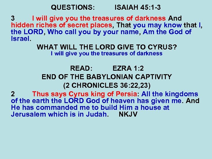 QUESTIONS: ISAIAH 45: 1 -3 3 I will give you the treasures of darkness