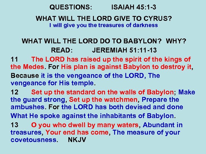 QUESTIONS: ISAIAH 45: 1 -3 WHAT WILL THE LORD GIVE TO CYRUS? I will