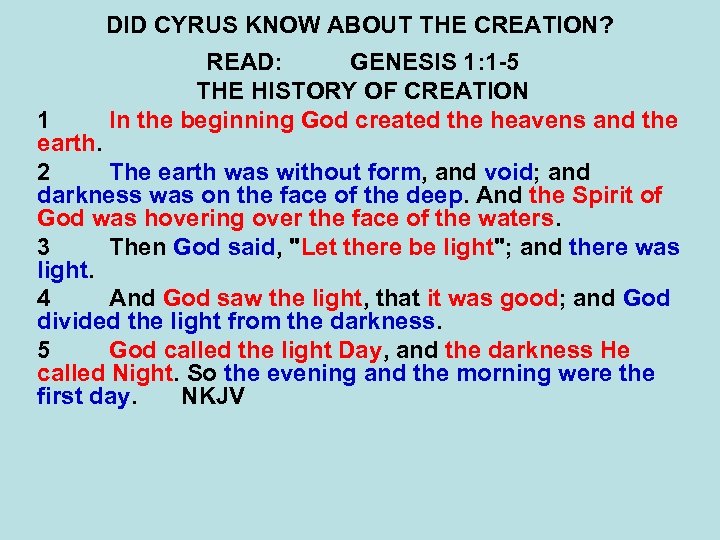 DID CYRUS KNOW ABOUT THE CREATION? READ: GENESIS 1: 1 -5 THE HISTORY OF