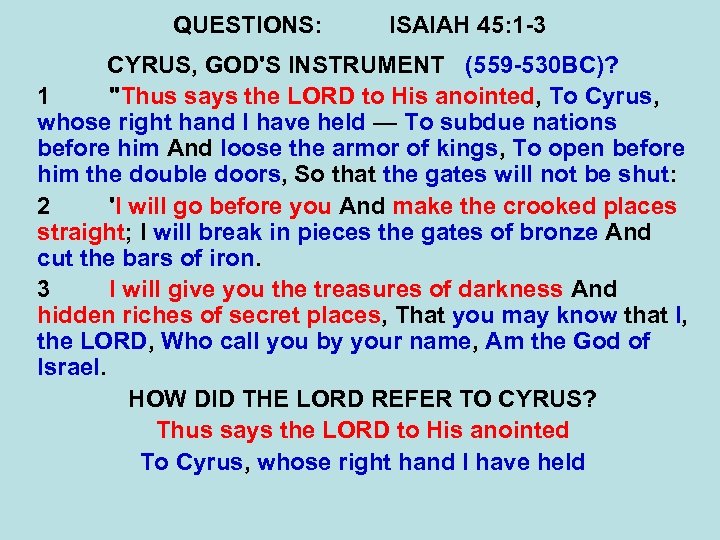 QUESTIONS: ISAIAH 45: 1 -3 CYRUS, GOD'S INSTRUMENT (559 -530 BC)? 1 