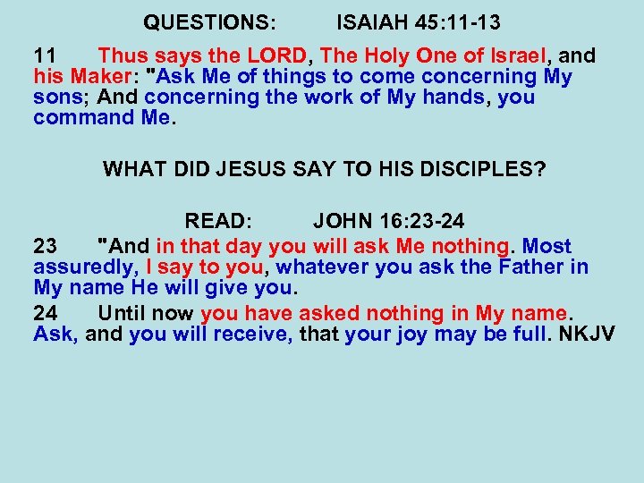 QUESTIONS: ISAIAH 45: 11 -13 11 Thus says the LORD, The Holy One of