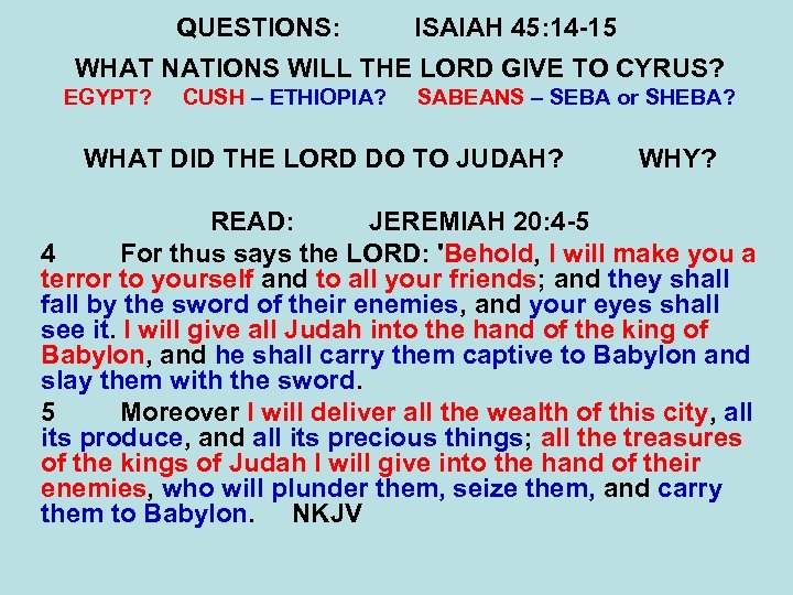 QUESTIONS: ISAIAH 45: 14 -15 WHAT NATIONS WILL THE LORD GIVE TO CYRUS? EGYPT?