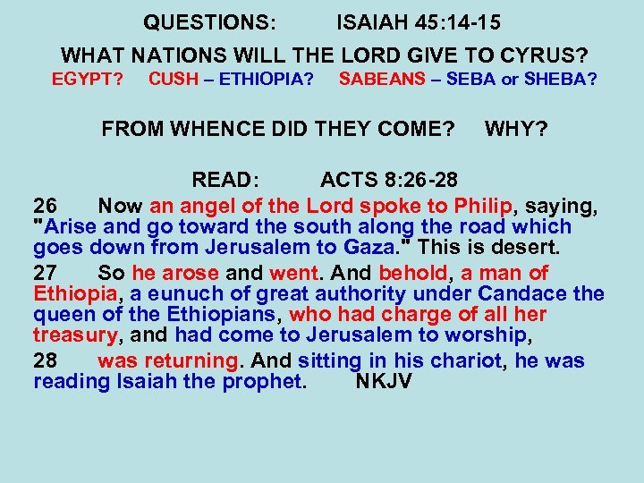 QUESTIONS: ISAIAH 45: 14 -15 WHAT NATIONS WILL THE LORD GIVE TO CYRUS? EGYPT?
