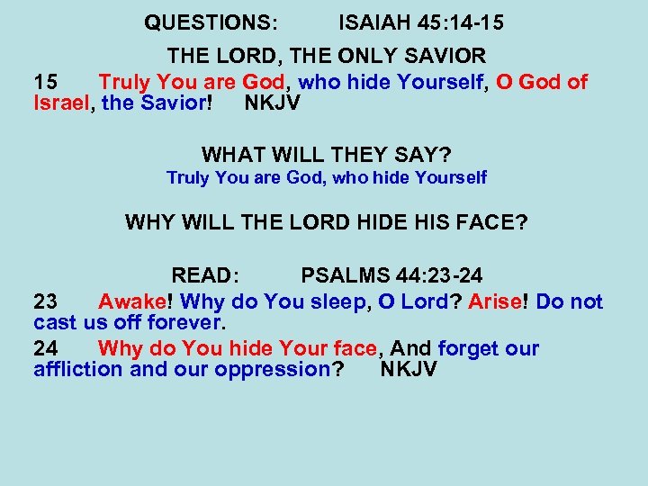QUESTIONS: ISAIAH 45: 14 -15 THE LORD, THE ONLY SAVIOR 15 Truly You are