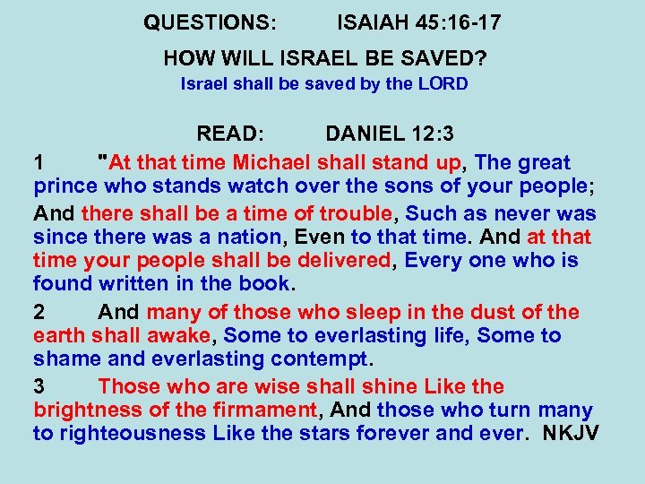 QUESTIONS: ISAIAH 45: 16 -17 HOW WILL ISRAEL BE SAVED? Israel shall be saved