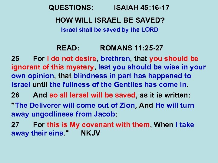 QUESTIONS: ISAIAH 45: 16 -17 HOW WILL ISRAEL BE SAVED? Israel shall be saved